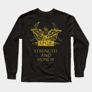 Strength And Honor! Ancient Rome SPQR Legionary Eagle Standard Long Sleeve T-Shirt